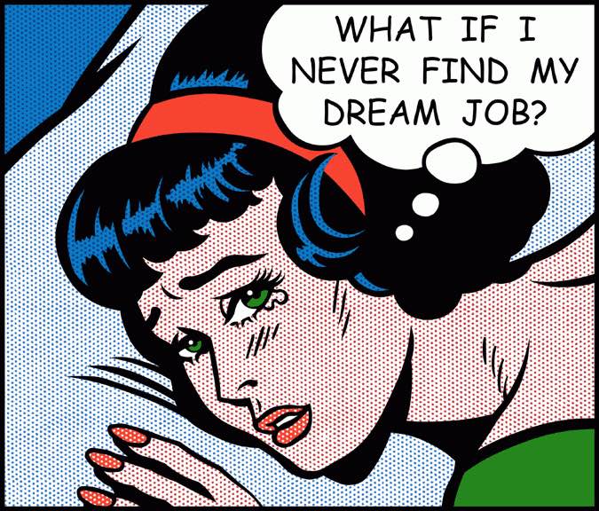 What if I never find my dream job?