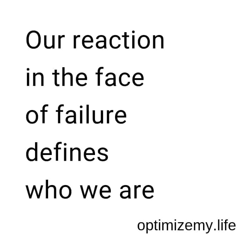 Our reaction in the face of failure defines who we are